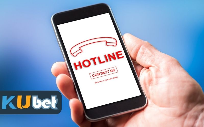 Liên lạc ngay với KUBET qua hotline để được tư vấn và hỗ trợ nhanh nhất