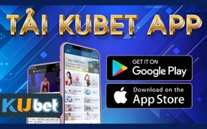 Tìm hiểu thông tin về app Kubet